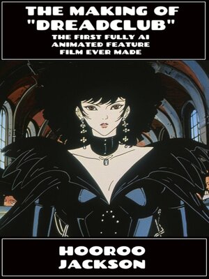 cover image of The Making of "DreadClub", the First Fully AI Animated Feature Film Ever Made